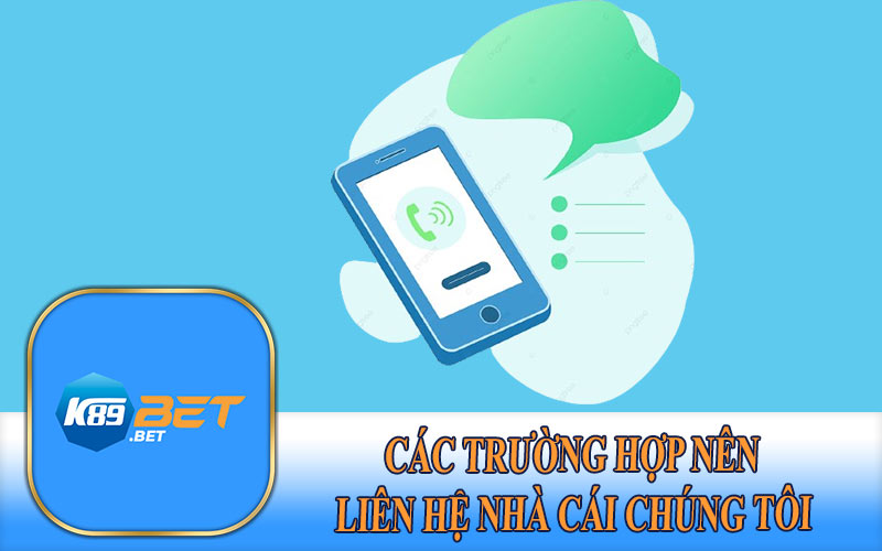 Các Trường Hợp Nên Liên Hệ Nhà Cái Chúng Tôi