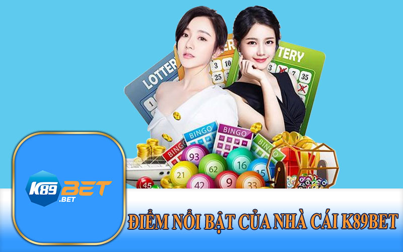 Điểm Nổi Bật Của Nhà Cái K89Bet