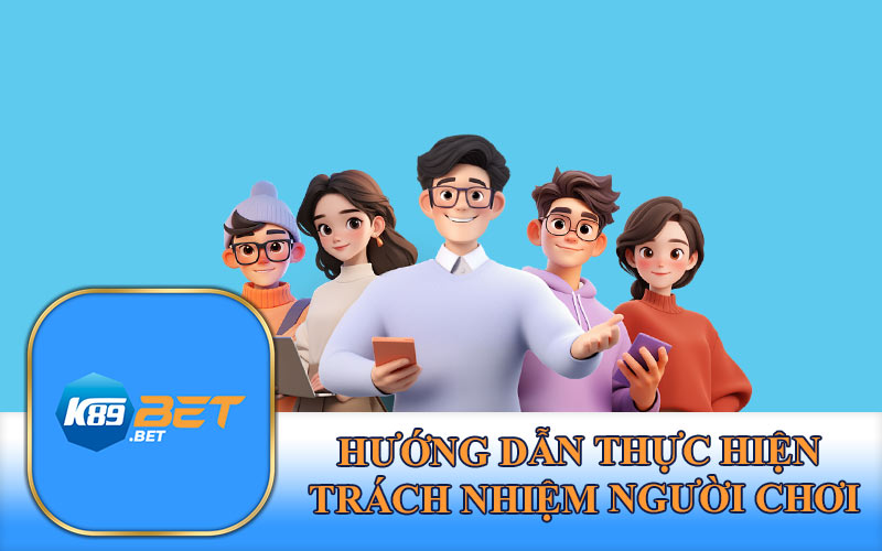 Hướng Dẫn Thực Hiện Trách Nhiệm Người Chơi