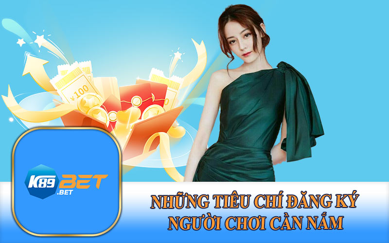 Những Tiêu Chí Đăng Ký Người Chơi Cần Nắm