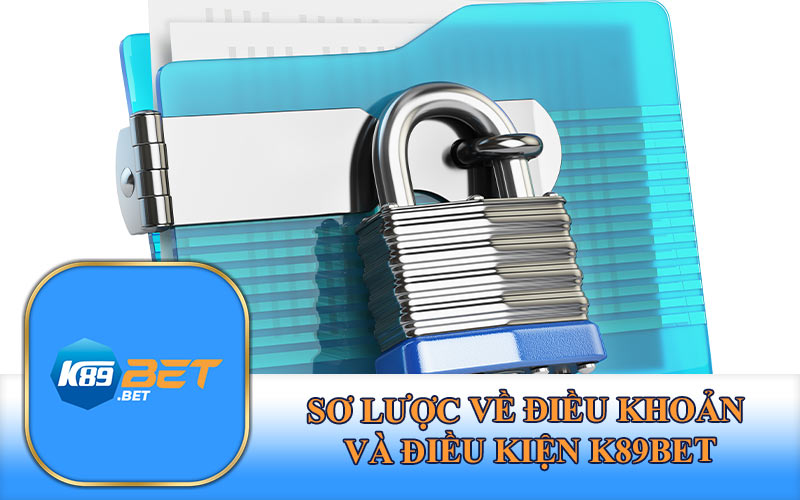 Sơ Lược Về Điều Khoản và Điều Kiện K89Bet